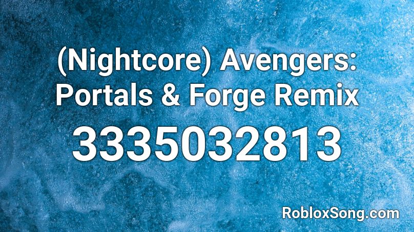 (Nightcore) Avengers: Portals & Forge Remix Roblox ID