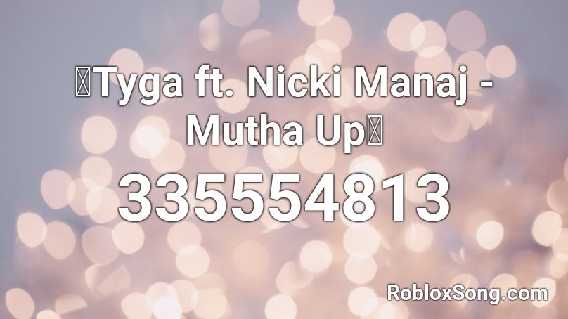 🔶Tyga ft. Nicki Manaj - Mutha Up🔶  Roblox ID