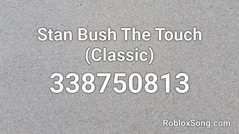 Stan Bush The Touch (Classic) Roblox ID