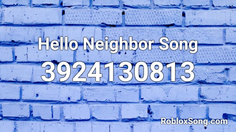 Hello Neighbor Song Roblox ID