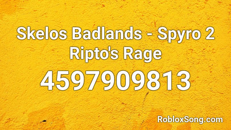 Skelos Badlands Spyro 2 Ripto S Rage Roblox Id Roblox Music Codes - shrimp song roblox id loud