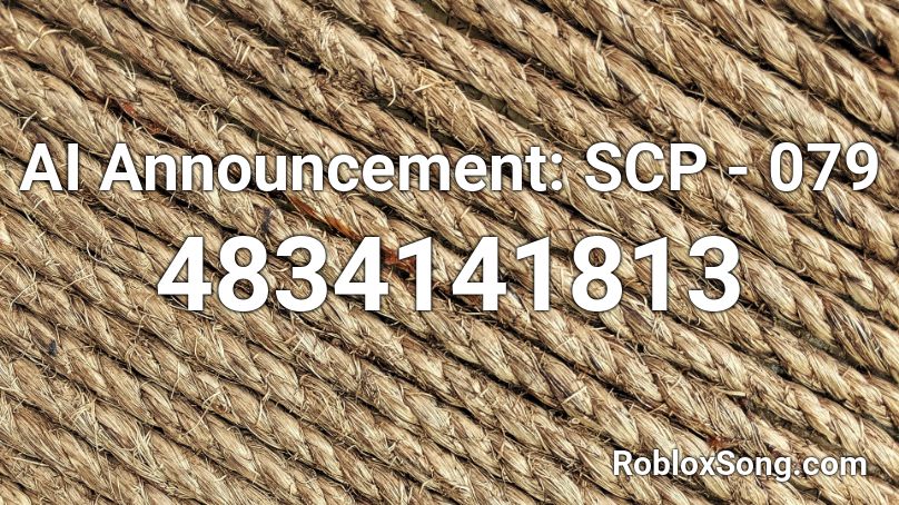 Ai Announcement Scp 079 Roblox Id Roblox Music Codes - scp announcements roblox