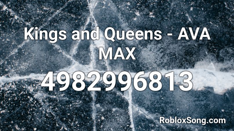 Kings and Queens - AVA MAX Roblox ID