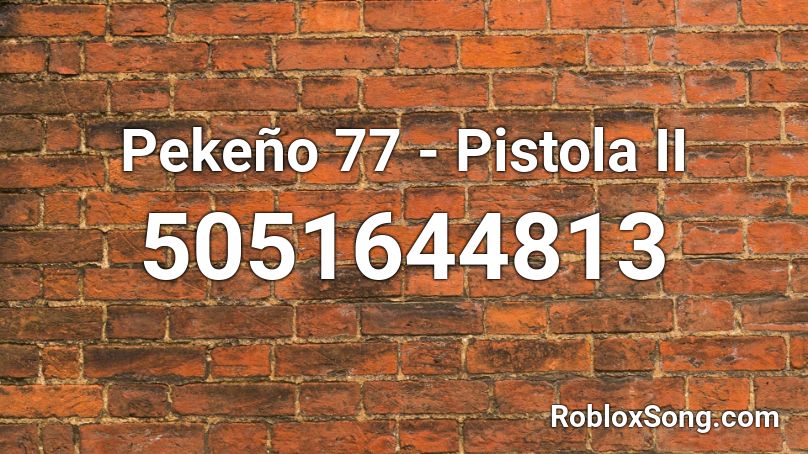 Pekeño 77 - Pistola II Roblox ID