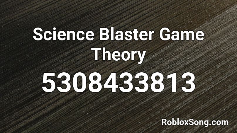Science Blaster Game Theory Roblox ID