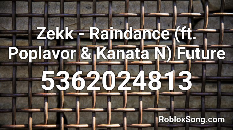 Zekk - Raindance (ft. Poplavor & Kanata N) Future  Roblox ID