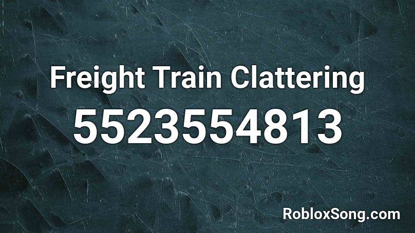 Freight Train Clattering Roblox ID