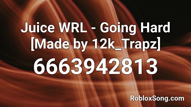 Juice WRL - Going Hard [Made by 12k_Trapz] Roblox ID