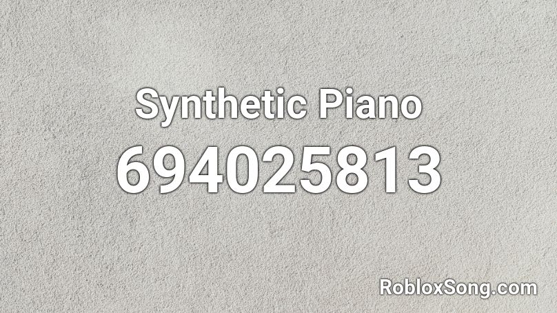 Synthetic Piano Roblox ID