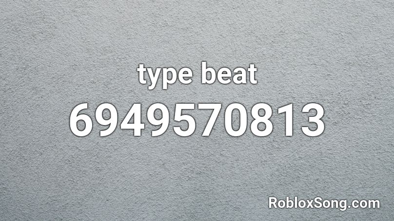 type beat Roblox ID