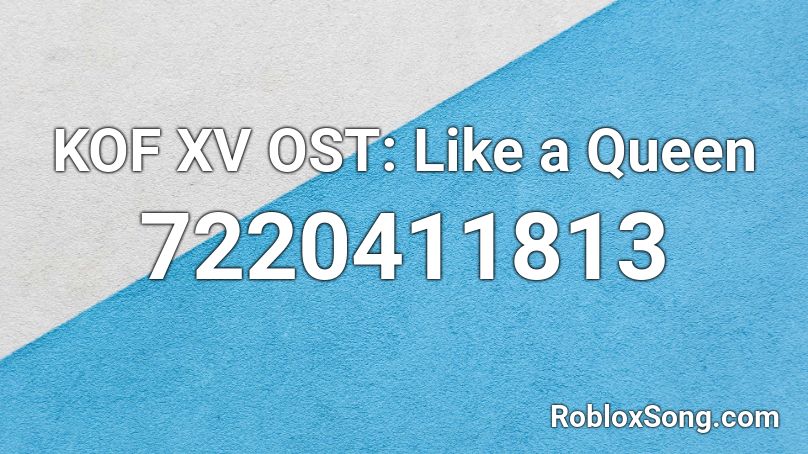 KOF XV OST: Like a Queen Roblox ID