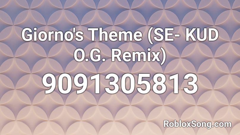 Giorno's Theme (SE- KUD O.G. Remix) Roblox ID