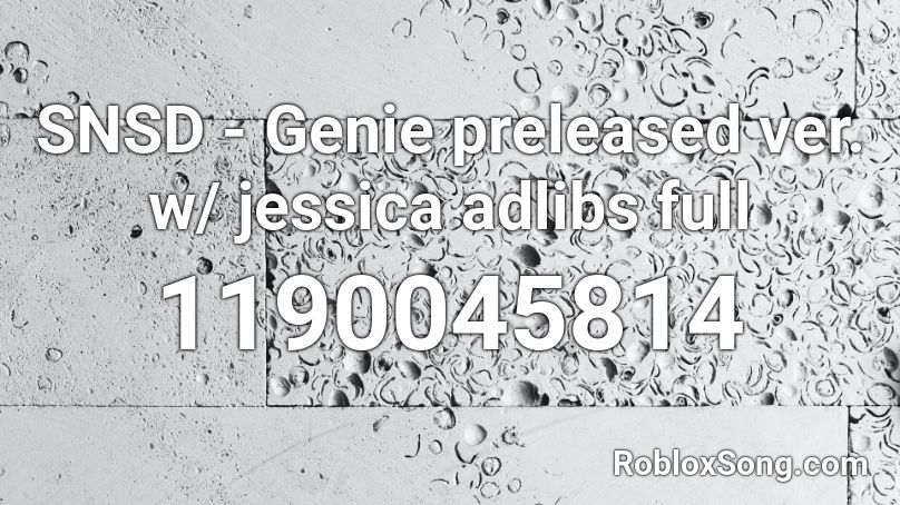 SNSD - Genie preleased ver. w/ jessica adlibs full Roblox ID
