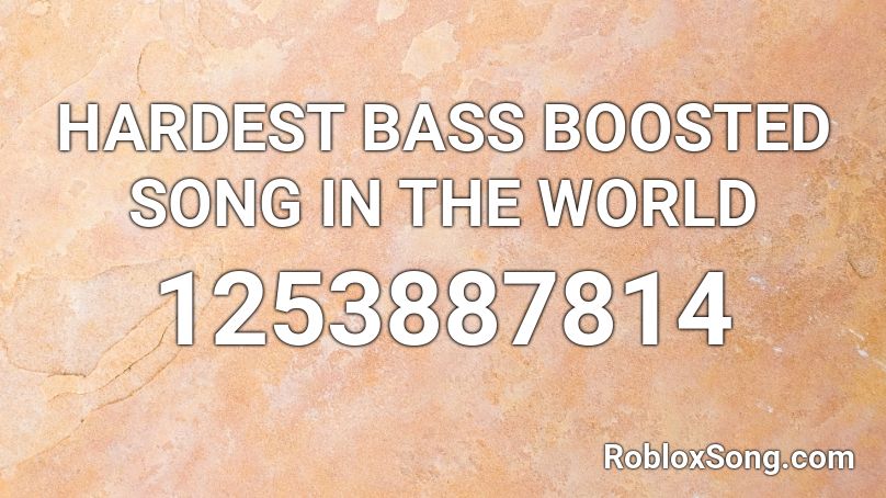 HARDEST BASS BOOSTED SONG IN THE WORLD  Roblox ID