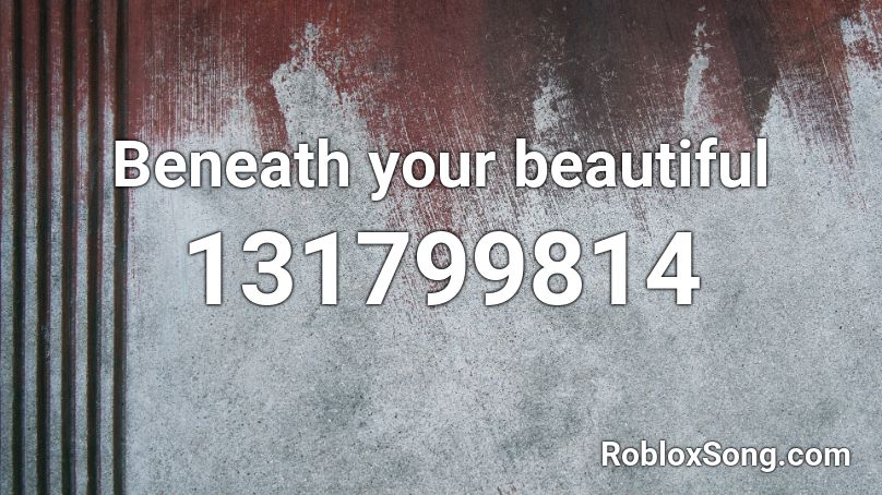 Beneath your beautiful Roblox ID