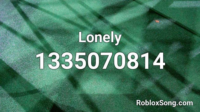 Lonely  Roblox ID