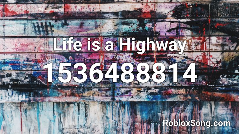 Life is a Highway  Roblox ID