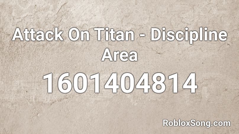 Attack On Titan - Discipline Area Roblox ID