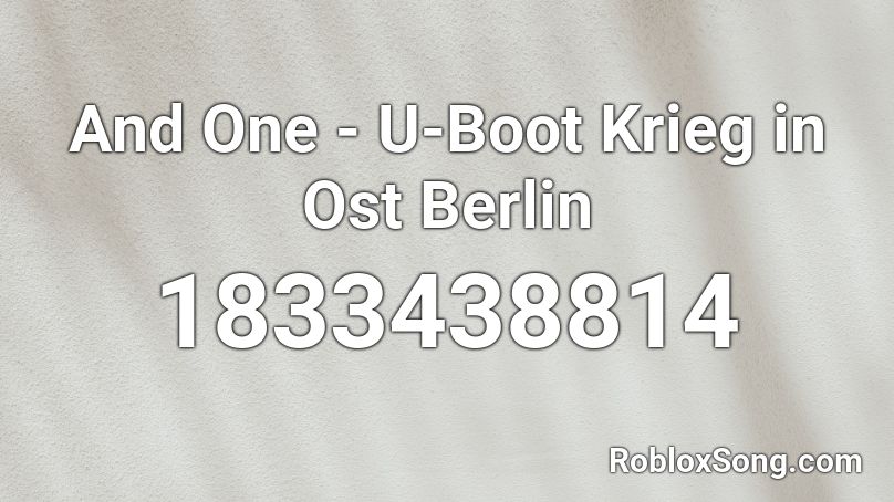 And One - U-Boot Krieg in Ost Berlin Roblox ID