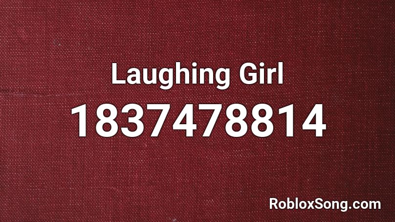 Laughing Girl Roblox ID