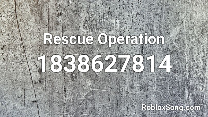 Rescue Operation Roblox ID