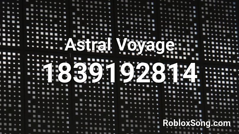 Astral Voyage Roblox ID