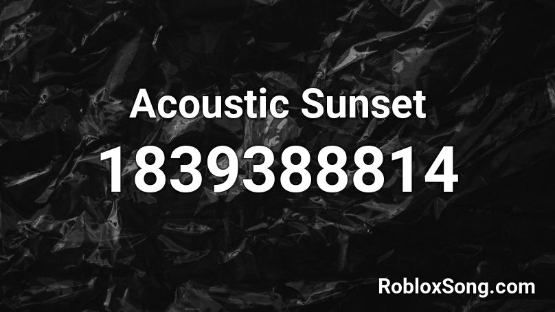 Acoustic Sunset Roblox ID