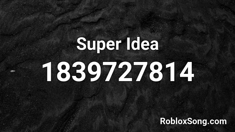 Super Idea Roblox ID