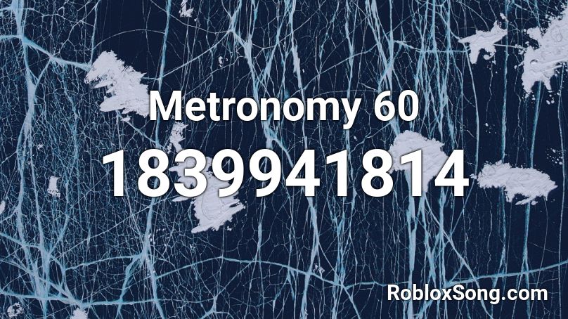 Metronomy 60 Roblox ID