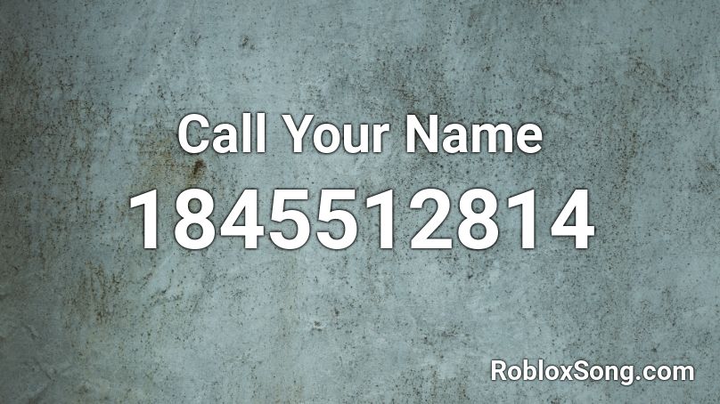 Call Your Name Roblox ID