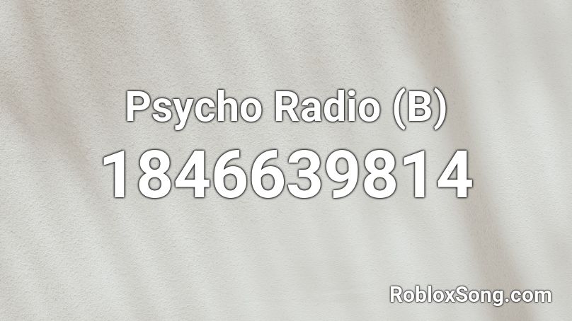 Psycho Radio (B) Roblox ID