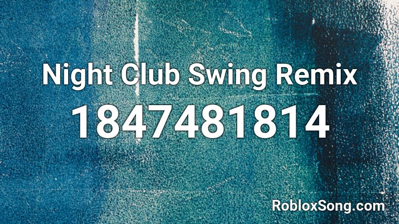 Night Club Swing Remix Roblox ID