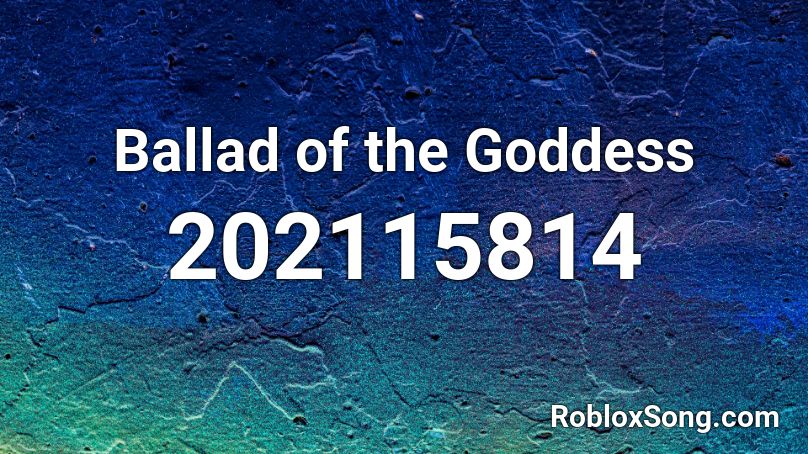 Ballad of the Goddess Roblox ID
