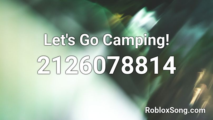 Let's Go Camping! Roblox ID