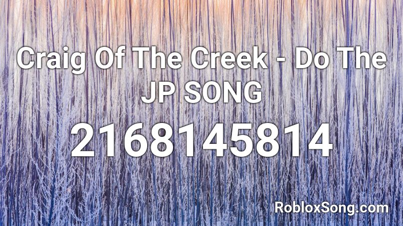 Craig Of The Creek - Do The JP SONG Roblox ID