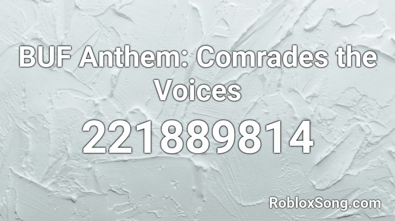 BUF Anthem: Comrades the Voices Roblox ID
