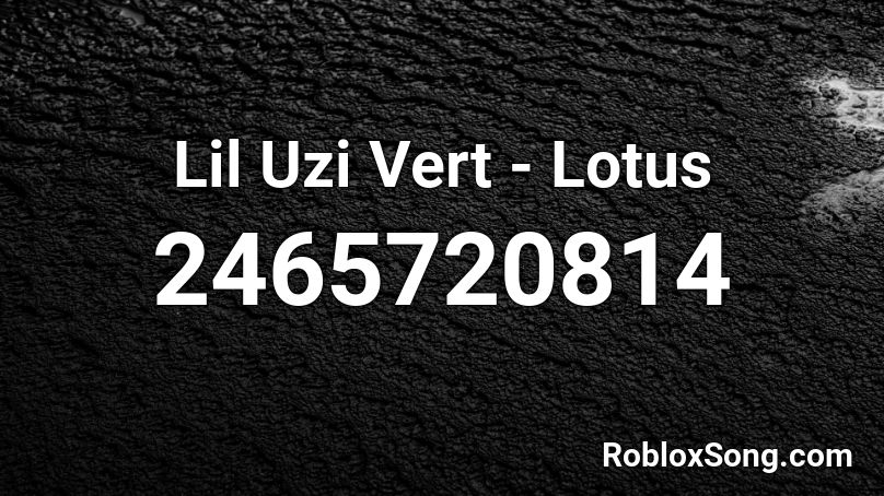 Lil Uzi Vert - Lotus Roblox ID
