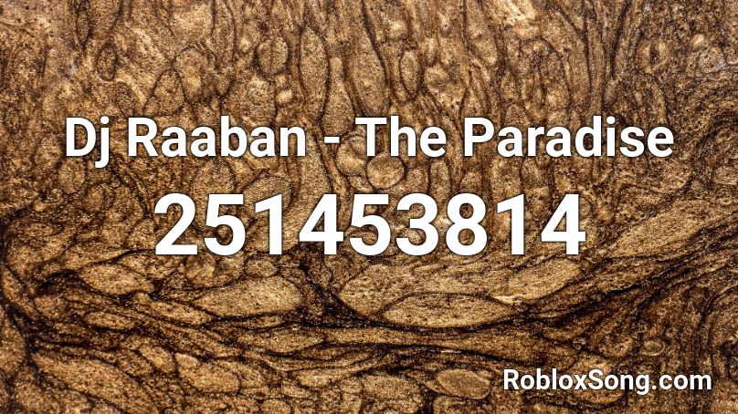 Dj Raaban - The Paradise Roblox ID