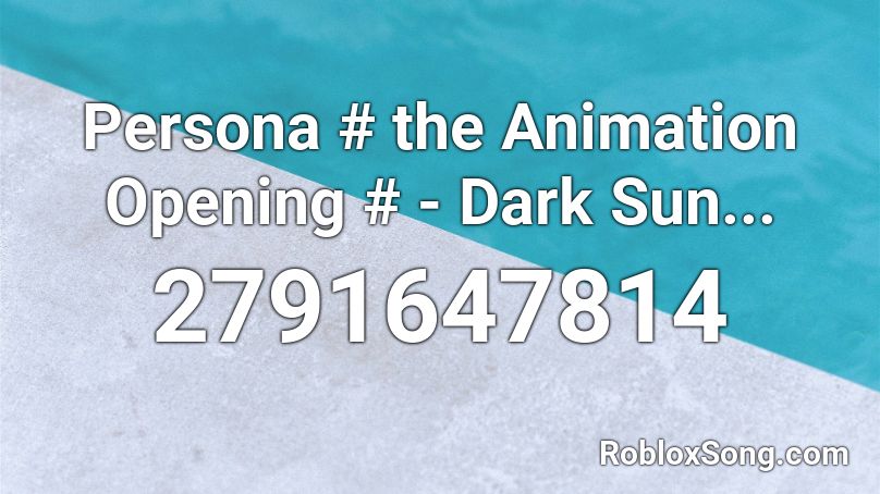Persona # the Animation Opening # - Dark Sun... Roblox ID