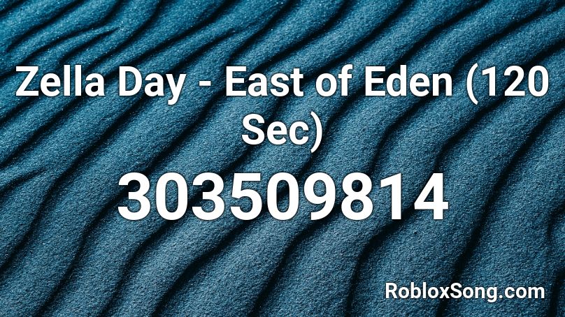 Zella Day - East of Eden (120 Sec) Roblox ID