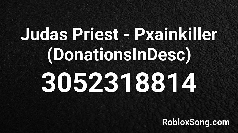 Judas Priest - Pxainkiller (DonationsInDesc) Roblox ID