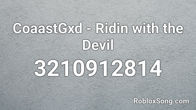 CoaastGxd - Ridin  with the Devil  Roblox ID