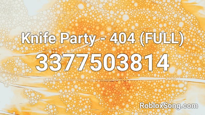 Knife Party - 404 (FULL) Roblox ID