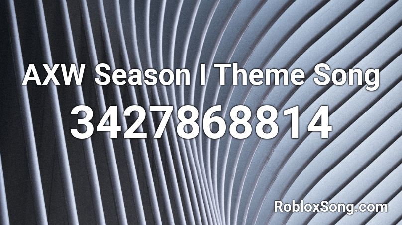 AXW Season I Theme Song Roblox ID