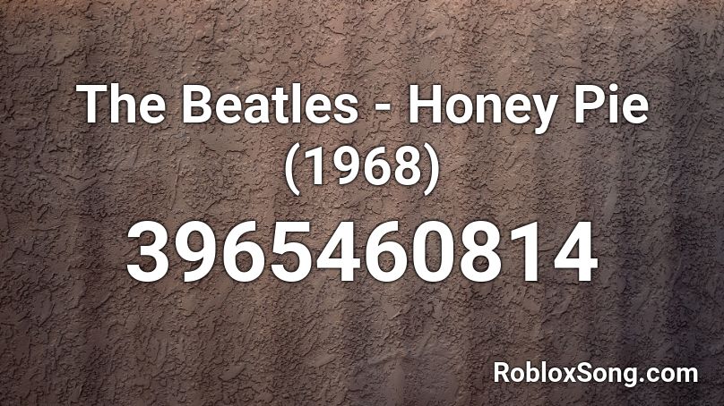 The Beatles - Honey Pie (1968) Roblox ID