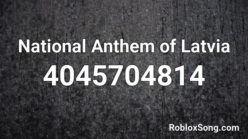 National Anthem of Latvia Roblox ID