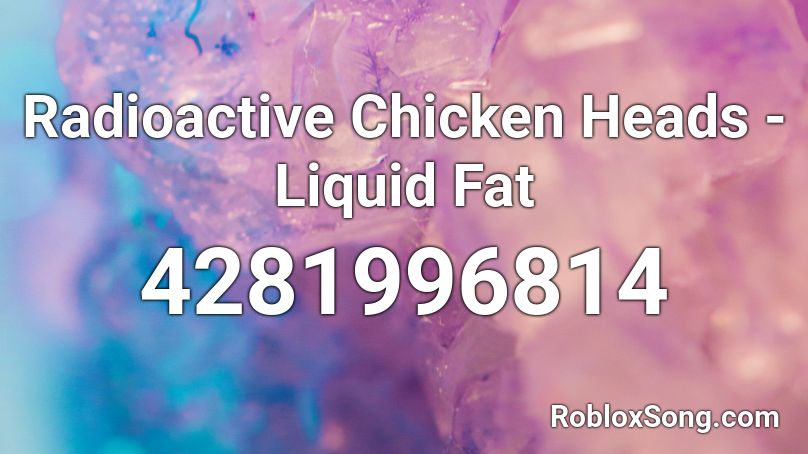 Radioactive Chicken Heads - Liquid Fat Roblox ID