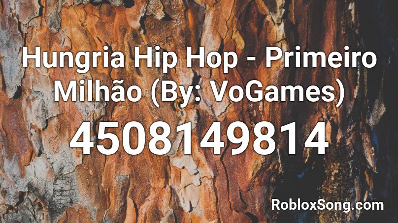 Hungria Hip Hop Primeiro Milhao By Vogames Roblox Id Roblox Music Codes - roblox boombox codes hip hop