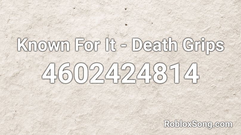 Known For It - Death Grips Roblox ID