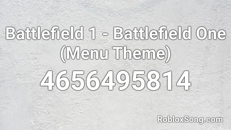 Battlefield 1 - Battlefield One (Menu Theme) Roblox ID